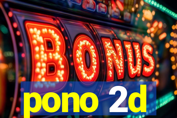 pono 2d